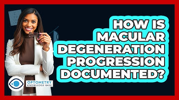 How is macular degeneration progression documented?