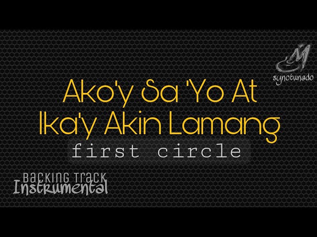 AKO'Y SA 'YO AT IKA'Y AKIN LAMANG [ FIRST CIRCLE ] INSTRUMENTAL | MINUS ONE class=