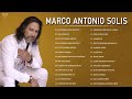 LAS 30 MEJORES CANCIONES DE MARCO ANTONIO SOLIS - MARCO ANTONIO SOLIS SUS MEJORES EXITOS ROMANTICOS