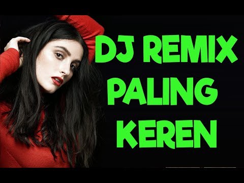 DJ Indonesia Remix Paling Keren + Campuran Lagu Populer Indonesia Barat Masa Kini #