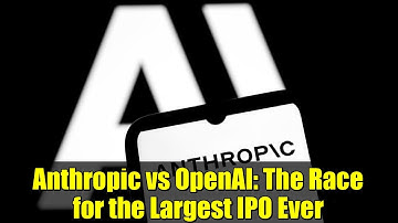 Anthropic vs OpenAI: The Race for the Largest IPO Ever