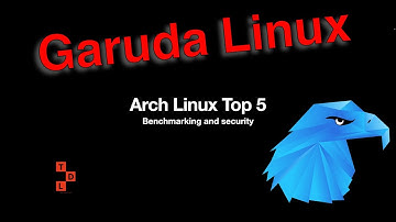 Garuda Linux Performance  - Arch Linux top 5