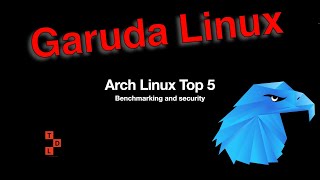 Garuda Linux Performance  - Arch Linux top 5