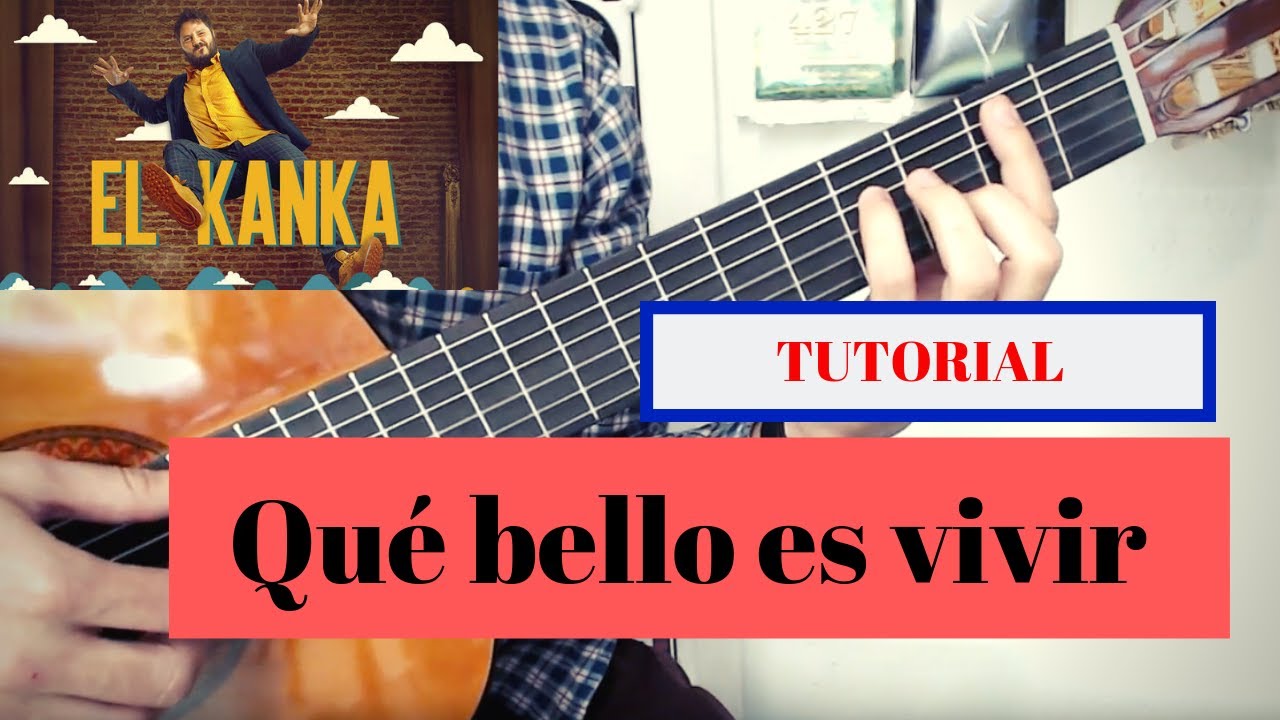 Que Bello Es Vivir El Kanka Tutorial Guitarra Youtube