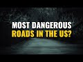 The most dangerous roads in the united states