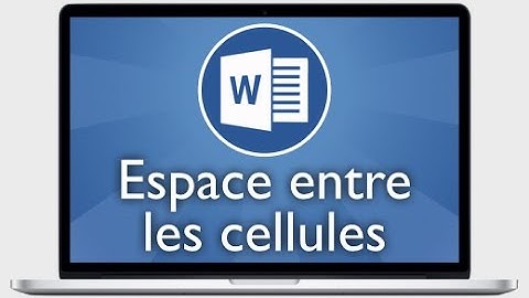 Tutoriel Word 2013 - Insérer un espace entre les cellules d