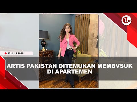 AKTRIS PAKISTAN HUMAIRA ASGHAR ALI DITEMUKAN MEMBVSUK DI APARTEMENNYA | U-NEWS
