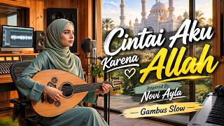 CINTAI AKU KARENA ALLAH🎵 Inspired by Novi Ayla 🎧 Lagu Religi Penuh Makna