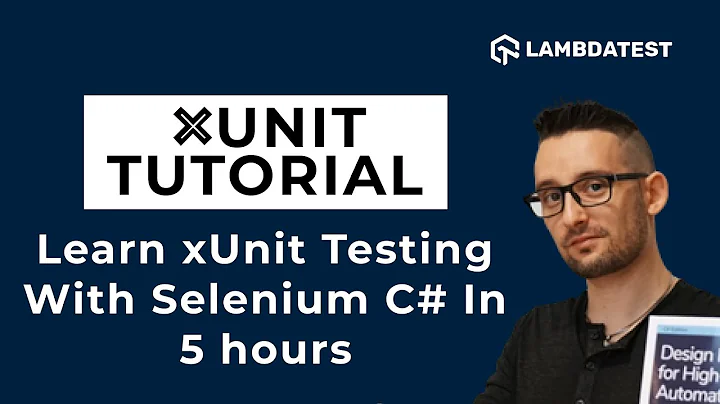 xUnit Testing Tutorial | Learn xUnit Testing With Selenium C# In 5 Hours | LambdaTest