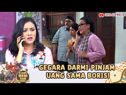 SERUMAH GEGER! GEGARA DARMI PINJAM UANG SAMA BORIS! | EYANG MAMI VAN MOUNELEN49 PART 3