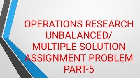 Unbalanced Assignment Problem || Multiple optimum solution || Operations Research || Part-#5