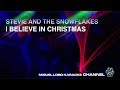 STEVIE AND THE SOWFLAKES - I BELIEVE IN CHRISTMAS - [KARAOKE] Miguel Lobo