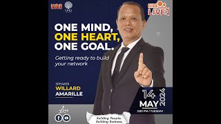 ONE MIND, ONE HEART, ONE GOAL "GETTING READY TO BUILD YOUR NETWORK" Trainer: Mr. Willard Amarille