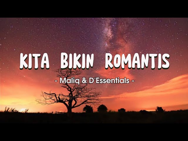 Kita Bikin Romantis - Maliq u0026 D'Essentials || Lirik Video class=