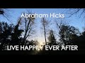 Abraham Hicks - LIVE HAPPILY EVER AFTER! (No ads)