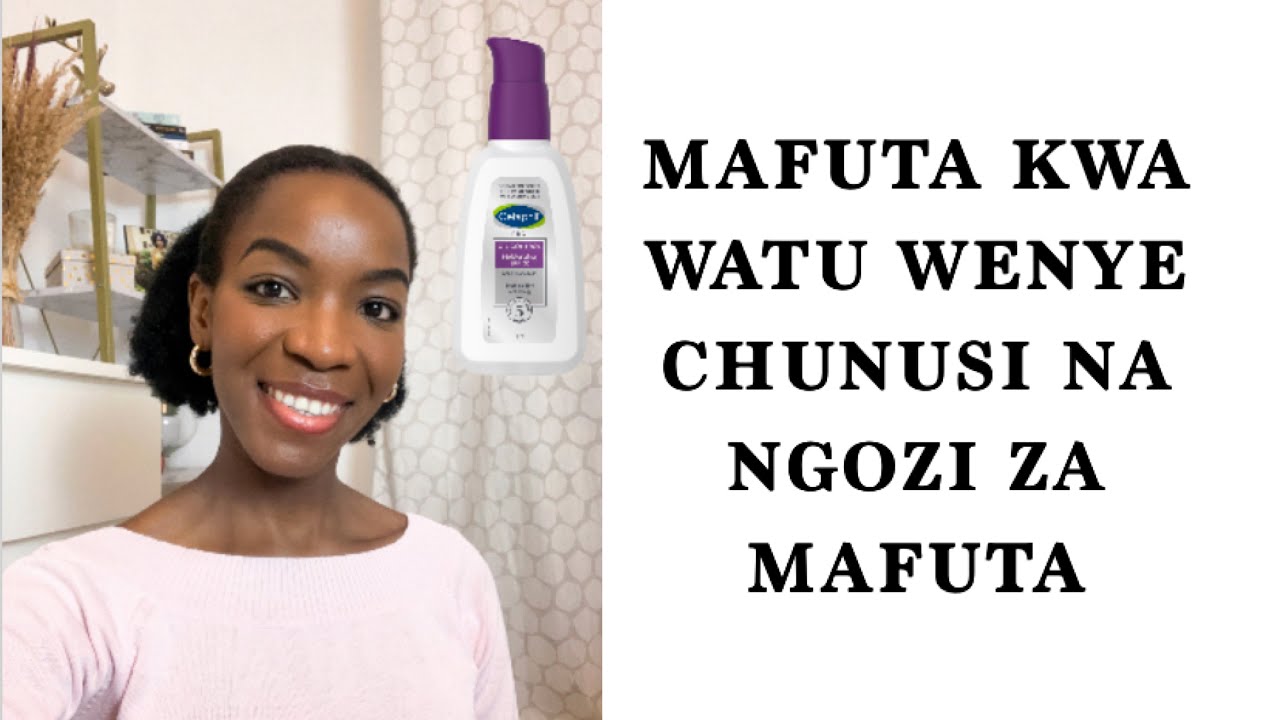 MAFUTA 5 MAZURI KWA WATU WENYE CHUNUSI NA KWA NGOZI ZA MAFUTAbest moisturizer for oily skin