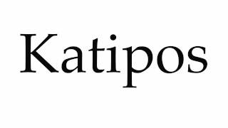 How To Pronounce Katipos