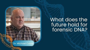 Dr. Michael Coble: What Does the Future Hold for Forensic DNA?