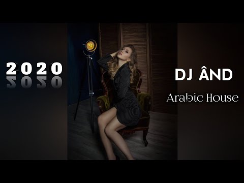 DJ ÂND - Arabic House 2020