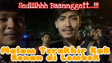MALAM TERAKHIR BANG @ronansaefullgoban DI LOMBOK by @ifants @ifantsvlog @Waidikbung @jackna1005
