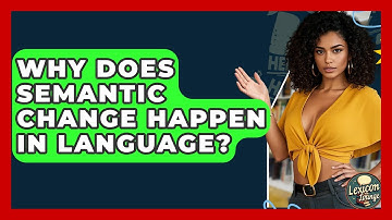Why Does Semantic Change Happen In Language? - Lexicon Lounge