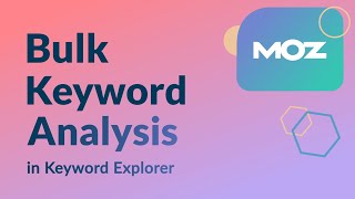 Bulk Keyword Analysis in Keyword Explorer — Turn Keyword List Chaos Into Clarity
