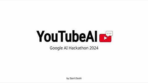 YouTubeAI - Google AI Hackathon, 2024