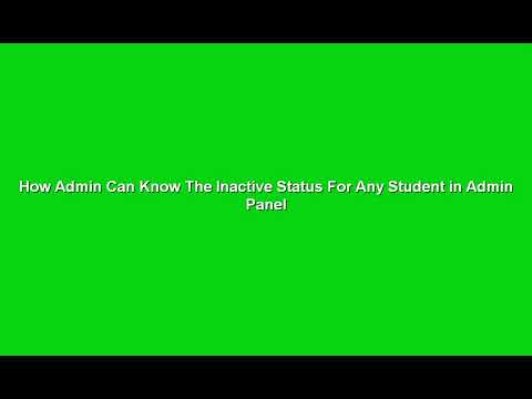 How Admin Can View The Inactive Status For Any Student from Admin Panel ?