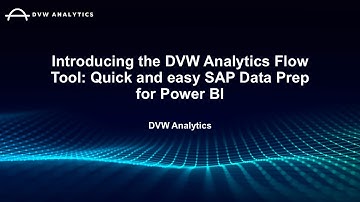 Unlock Effortless SAP Data Prep for Power BI with the New DVW Analytics Flow Tool