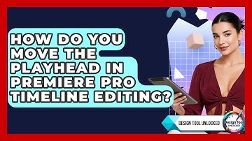 How Do You Move The Playhead In Premiere Pro Timeline Editing? - Design Tool Unlocked