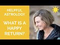 ASTROLOGY: WHAT IS A HAPPY RETURN?