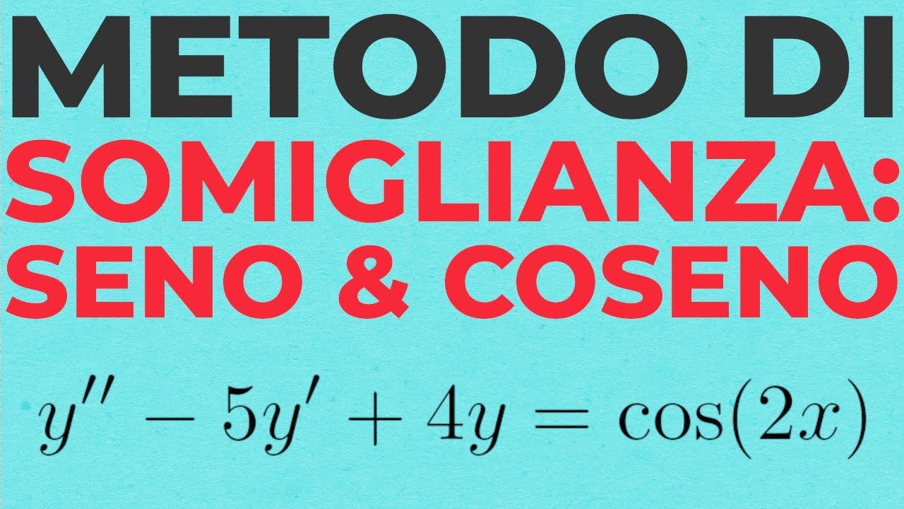 Equazioni Differenziali del Secondo Ordine NON Omogenee | Metodo di Somiglianza: SENO e COSENO