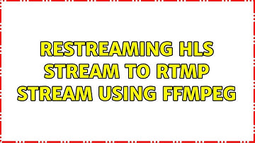 Restreaming hls stream to rtmp stream using ffmpeg