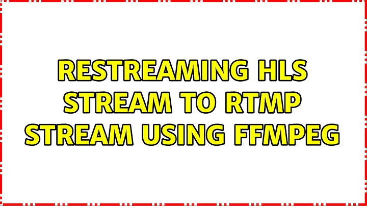 Restreaming hls stream to rtmp stream using ffmpeg