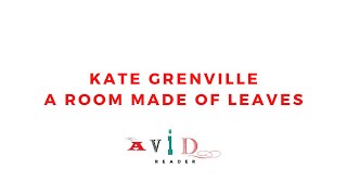 Kate Grenville - A Room Made of Leaves