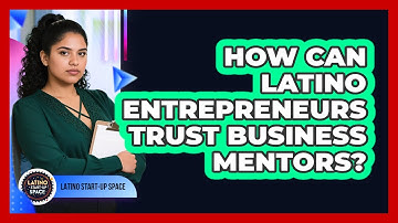 How Can Latino Entrepreneurs Trust Business Mentors? - Latino Start Up Space