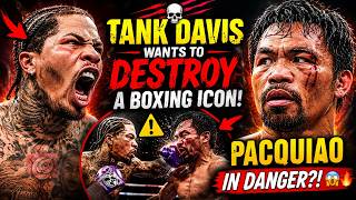 TANK DAVIS WANTS TO DESTROY A BOXING ICON! PACQUIAO IN DANGER?