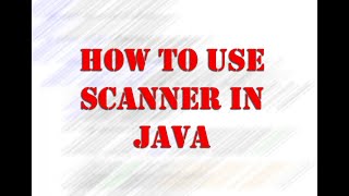 How To Use Scanner in Java