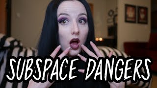 The Dangers of Subspace
