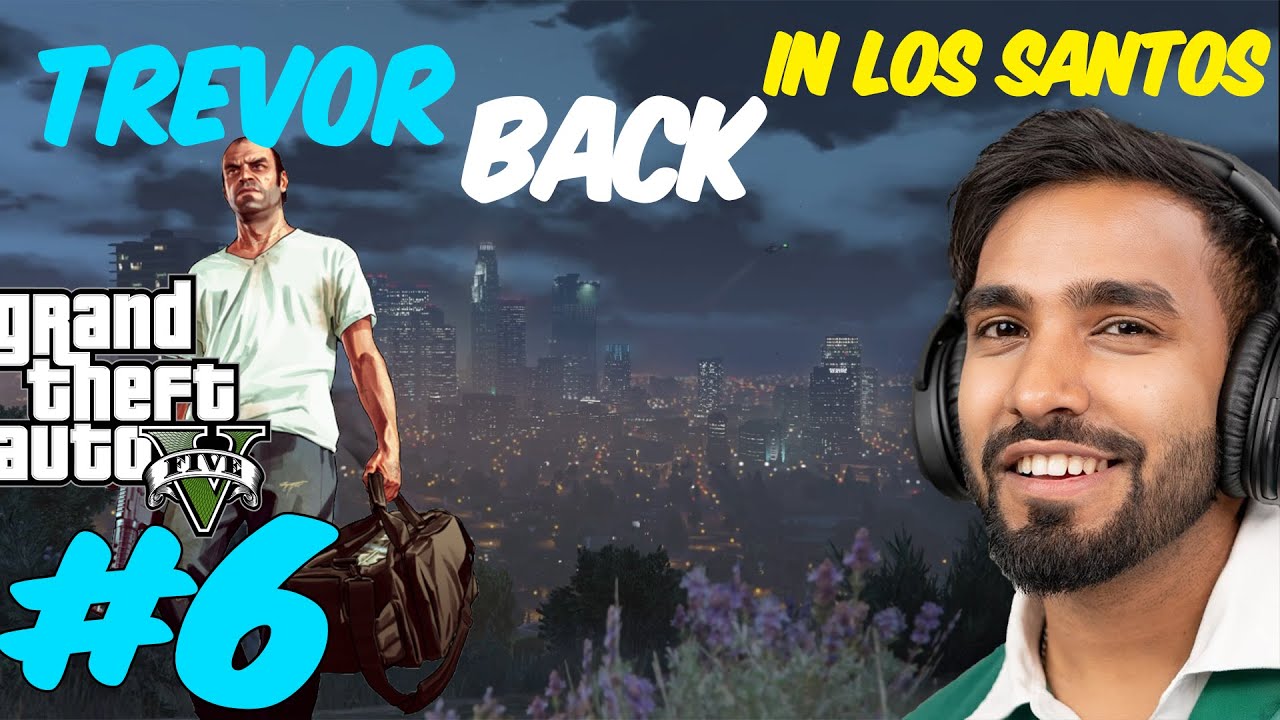 TREVOR BACK IN LOS SANTOS || GTA 5 GAMEPLAY #6 - YouTube