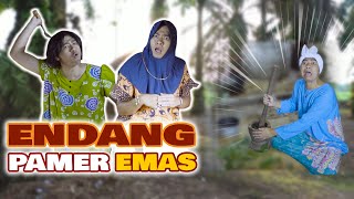 MAK BETI MARAH, ENDANG PAMER EMAS