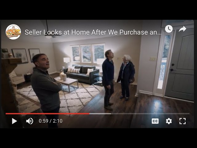 Seller Looks at Home After We Purchase and Renovate
