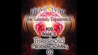 Hemi Sync: The Gateway Experience 08 - Wave II Threshold - T02 Problem Solving