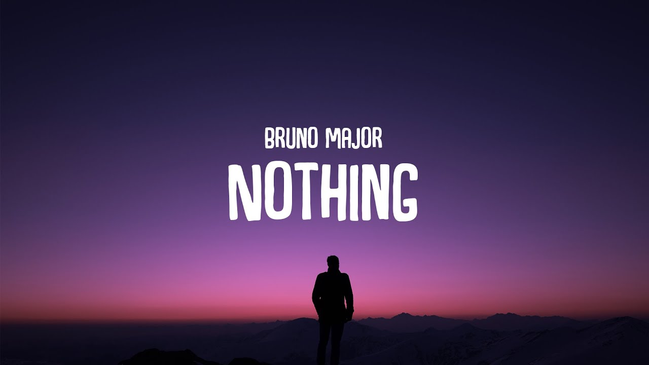 Bruno Major - Nothing (Lyrics) - YouTube