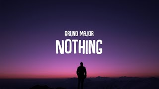 Bruno Major - Nothing (Lyrics)