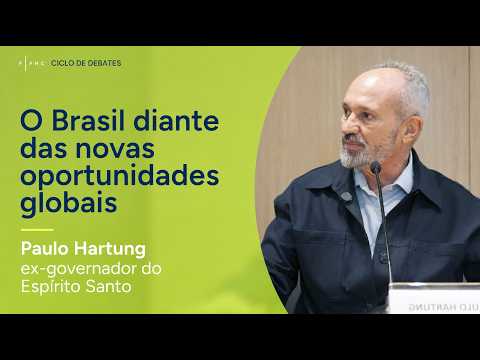 O Brasil diante das novas oportunidades globais | Paulo Hartung