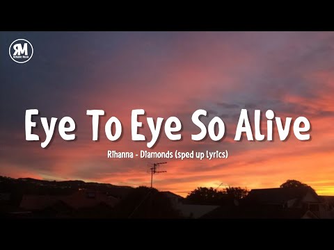 eye to eye so alive tiktok song | Rihanna - Diamond (sped up lyrics)
