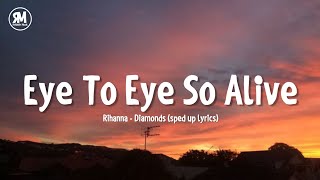 eye to eye so alive tiktok song | Rihanna - Diamond (sped up lyrics) Resimi