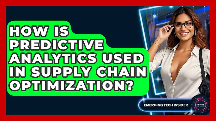 How Is Predictive Analytics Used In Supply Chain Optimization? - Emerging Tech Insider