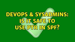 DevOps & SysAdmins: Is it safe to use ptr in SPF? Content